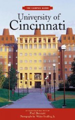 University of Cincinnati (Campus Guides Series) - Paul Bennett, Walter Smalling, Michael Graves, Sara Stemen