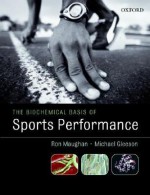 The Biochemical Basis of Sports Performance - Ron Maughan, Michael Gleeson