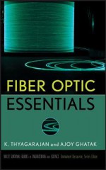 Fiber Optic Essentials - K Thyagarajan, Ajoy Ghatak