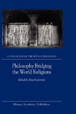 Philosophy Bridging the World Religions - Peter Koslowski