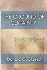 Ground of Certainty - Donald G. Bloesch