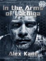 In the Arms of Lachiga: Stories - Alex Kane