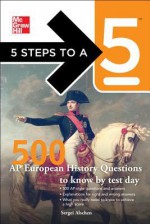 500 AP European History Questions to Know by Test Day - Sergei Alschen, Thomas A. Evangelist