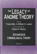 Advances in Criminological Theory: The Legacy of Anomie v. 6 - Freda Adler, William S. Laufer