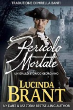 Pericolo Mortale:: Un Giallo Storico Georgiano (I Gialli di Alec Halsey Vol. 3) - Lucinda Brant, Marina Calcagni, Mirella Banfi