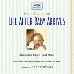 Best Advice on Life After Baby Arrives: Sleep, Sex, Sanity--And More! Real Moms Share Practical Tips That Worked for Them - Nancy Evans, Rutledge Hill Press