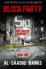 Block Party 5k1: Diplomatic Immunity (Volume 1) - Al-Saadiq Banks