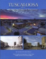 Tuscaloosa: Yesterday, Today & Tomorrow - Donald Brown, Barry Fikes, Porfirio Solorzano, Alice Wilson, Hannah Brown