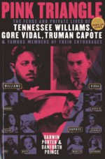 Pink Triangle: The Feuds and Private Lives of Tennessee Williams, Gore Vidal, Truman Capote, and Members of Their Entourages - Darwin Porter