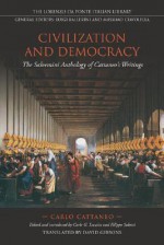 Civilization and Democracy: The Salvernini Anthology of Cattaneo's Writings - Carlo Cattaneo