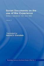 Soviet Documents on the Use of War Experience, Volume 3: Military Operations 1941 and 1942 - Harold S. Orenstein