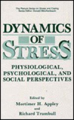 Dynamics Of Stress: Physiological, Psychological, And Social Perspectives - Mortimer H. Appley, Appley