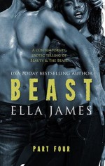 Beast, Part IV - Ella James