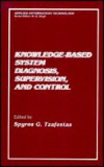 Knowledge-Based System Diagnosis, Supervision, and Control - Spyros G. Tzafestas