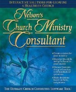 Nelson's Church Ministry Consultant CD-ROM: Interactive Solutions for Growing a Healthier Church - Nelson Reference