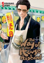 The Way of the Househusband, Vol. 1 - Kousuke Oono