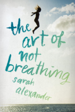 The Art of Not Breathing - Sarah Alexander