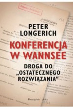 Konferencja w Wannsee. Droga do "ostatecznego rozwiązania" - Peter Longerich, Bartosz Nowacki