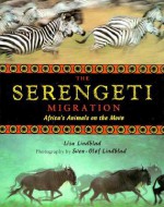 Serengeti Migration: Africa's Animals on the Move - Lisa Lindblad, Sven-Olof Lindblad