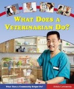 What Does a Veterinarian Do? - Felicia Lowenstein