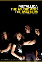 Metallica: The Music And The Mayhem - Mick Wall, Malcolm Dome