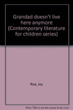 Grandad doesn't live here anymore (Contemporary literature for children series) - Joy Rice