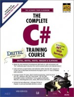 The Complete C# Training Course (Prentice Hall Complete Training Courses) - Harvey M. Deitel, Paul J. Deitel, Jeffrey A. Listfield