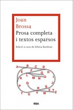 Prosa completa i textos esparsos (LES ALES ESTESES) (Catalan Edition) - Joan Brossa