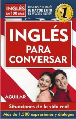 Ingles para conversar- Ingles en 100 dias Series/ Conversational English- English in 100 Days Series - Ediciones Santillana