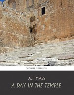 A Day in the Temple - A.J. Mass