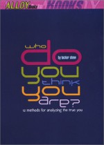 Who Do You Think You Are?: 15 Methods for Analyzing the True You - Tucker Shaw