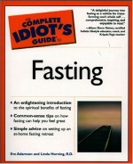 The Complete Idiot's Guide to Fasting - Eve Adamson, Linda Horning