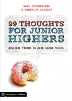 99 Thoughts For Junior Highers: Biblical Truths in Bite-Sized Pieces - Mark Oestreicher, Brooklyn Lindsey