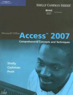 Microsoft Office Access 2007: Comprehensive Concepts and Techniques (Shelly Cashman) - Gary B. Shelly, Thomas J. Cashman, Philip J. Pratt