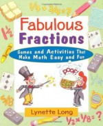 Fabulous Fractions: Games and Activities That Make Math Easy and Fun (Magical Math) - Lynette Long, Tina Cash-Walsh