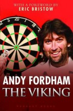 Andy Fordham - The Viking - Eric Bristow, Andy Fordham