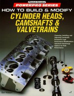 How to Build and Modify Cylinder Heads, Camshafts and Valvetrains - Ben Watson