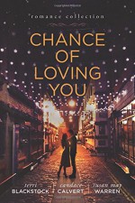 Chance of Loving You - Terri Blackstock, Susan May Warren, Candace Calvert