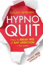 Hypnoquit: How to Break Free of Any Addiction - For Ever - Susan Hepburn