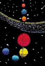 Further Adventures in the Restless Universe - Dawn Raffel
