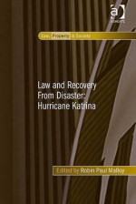 Law and Recovery from Disaster: Hurricane Katrina - Ashgate Publishing Group