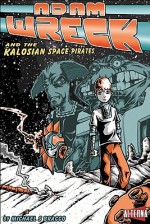 Adam Wreck And The Kalosian Space Pirates - Michael S. Bracco