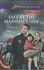 Safe By The Marshal's Side - Love Inspired Suspense - True Large Print - Shirlee McCoy