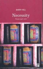 Necessity: Poems 1996-2006 - Barry Hill