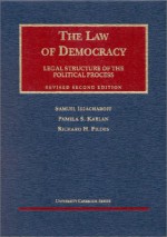 The Law Of Democracy: Legal Structure Of The Political Process (University Casebook Series) - Samuel Issacharoff, Pamela S. Karlan, Richard H. Pildes