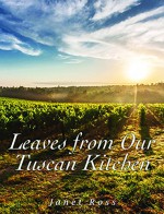 Leaves from Our Tuscan Kitchen: Or How to Cook Vegetables - Janet Ross