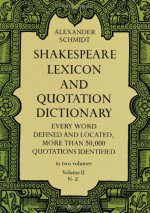 Shakespeare Lexicon and Quotation Dictionary (Volume II, N-Z) - Alexander Schmidt, Gregor Sarrazin