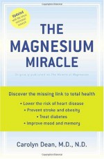 The Magnesium Miracle - Carolyn Dean