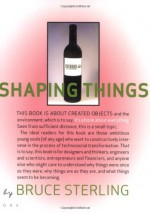 Shaping Things (Mediaworks Pamphlets) - Bruce Sterling, Lorraine Wild