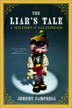 The Liar's Tale: A History of Falsehood - Jeremy Campbell